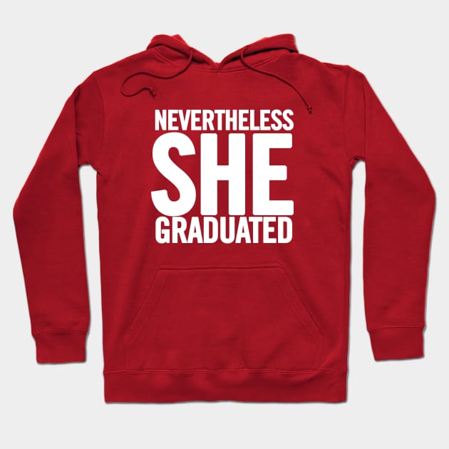 Nevertheless She Graduated Hoodie by sergiovarela